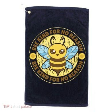 Bee Kind For No Reason Golf Towel