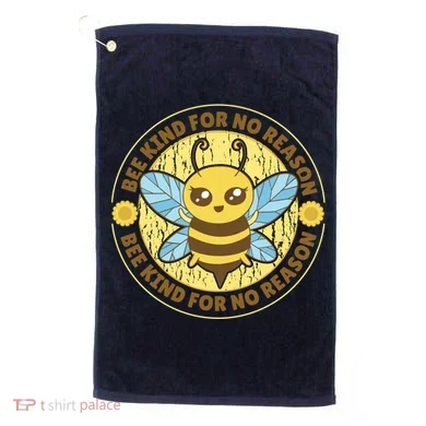 Bee Kind For No Reason Golf Towel