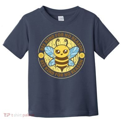 Bee Kind For No Reason Toddler T-Shirt