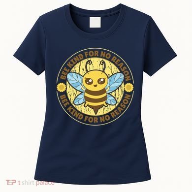 Bee Kind For No Reason Women's T-Shirt
