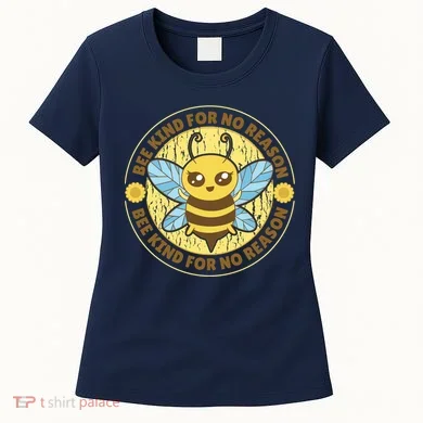 Bee Kind For No Reason Women's T-Shirt