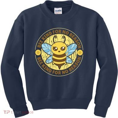 Bee Kind For No Reason Kids Sweatshirt