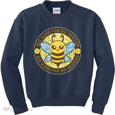 Bee Kind For No Reason Kids Sweatshirt