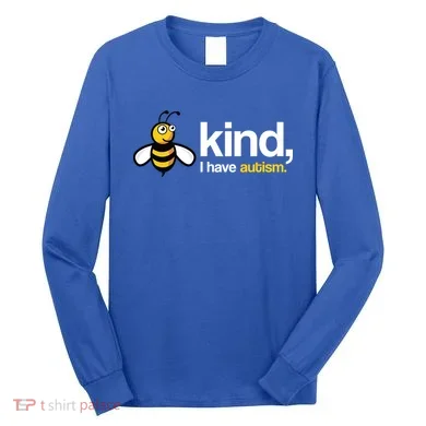 Bee Kind I Have Autism Long Sleeve Shirt