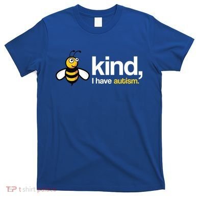 Bee Kind I Have Autism T-Shirt