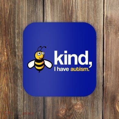 Bee Kind I Have Autism Coaster