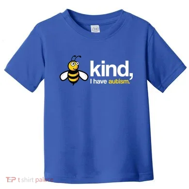 Bee Kind I Have Autism Toddler T-Shirt