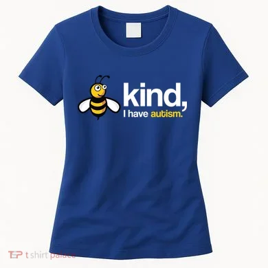 Bee Kind I Have Autism Women's T-Shirt