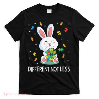 Bunny Easter Eggs Piece Autistic Different Not Less T-Shirt