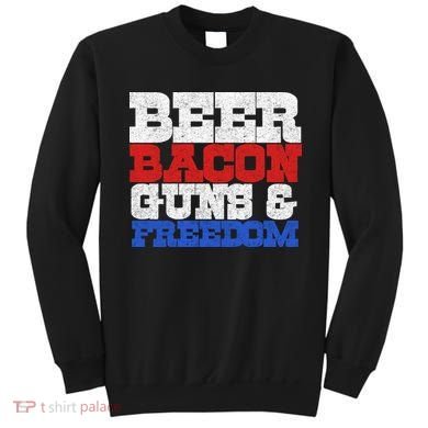 Beer Bacon Guns And Freedom Sweatshirt