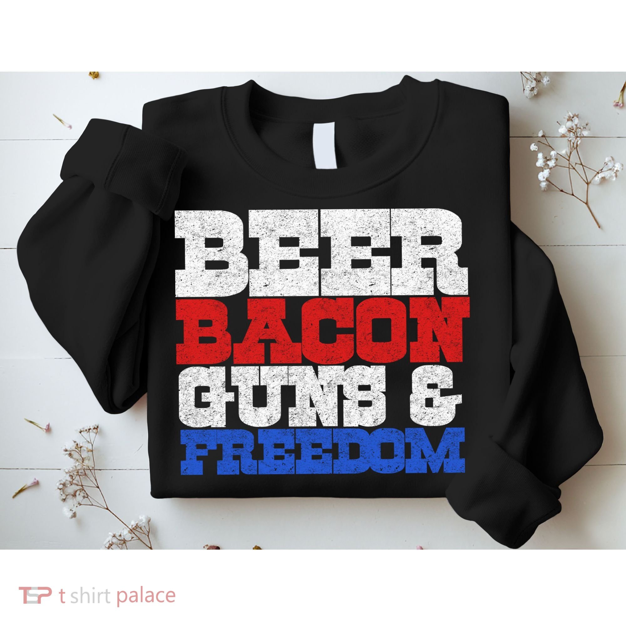 Beer Bacon Guns And Freedom Sweatshirt