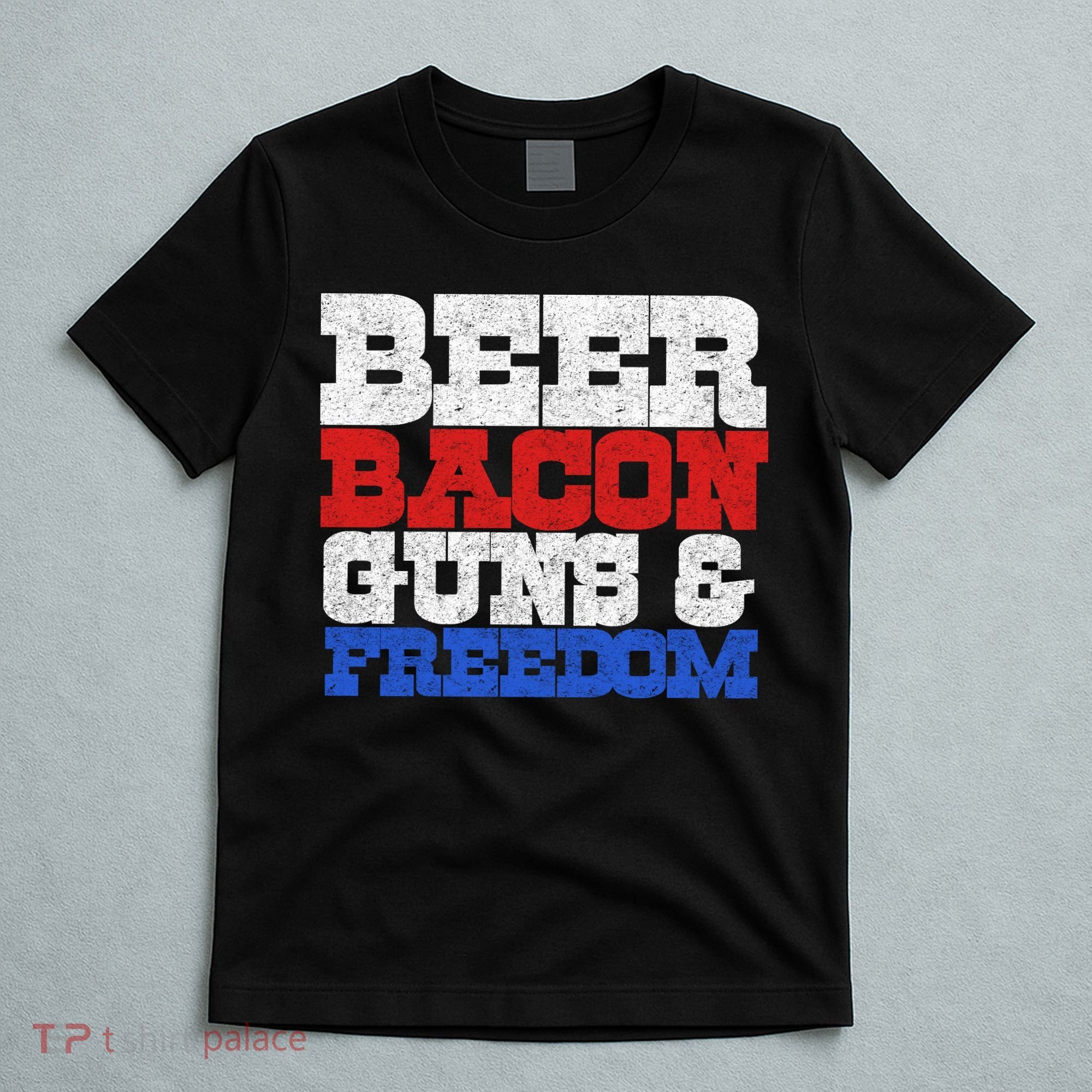 Beer Bacon Guns And Freedom T-Shirt