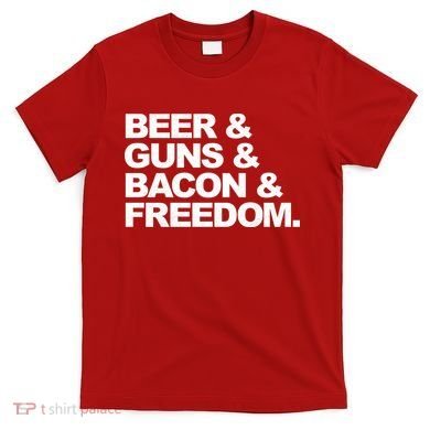 Beer Guns Bacon & Freedom T-Shirt