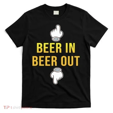 Beer In Beer Out T-Shirt