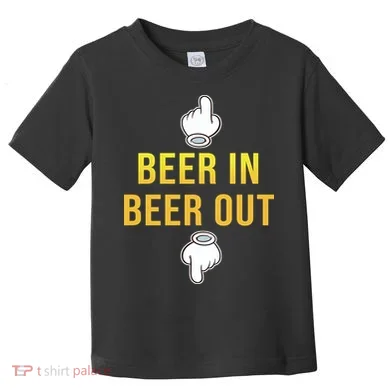 Beer In Beer Out Toddler T-Shirt