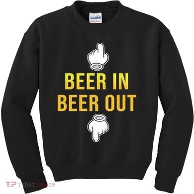 Beer In Beer Out Kids Sweatshirt