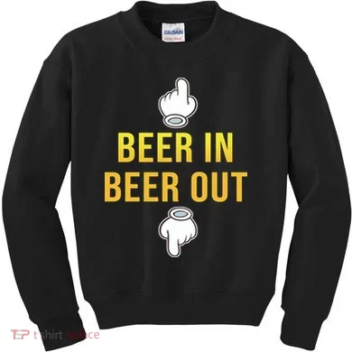 Beer In Beer Out Kids Sweatshirt
