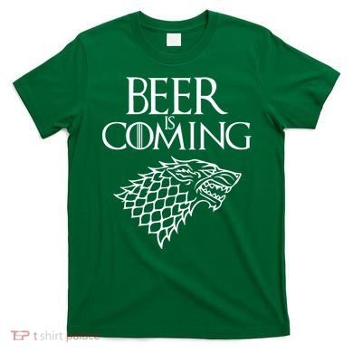 Beer Is Coming T-Shirt