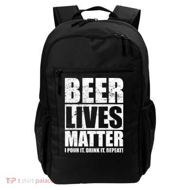 Beer Lives Matter Pour It Drink It Repeat Backpack