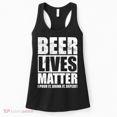 Beer Lives Matter Pour It Drink It Repeat Women's Tank Top