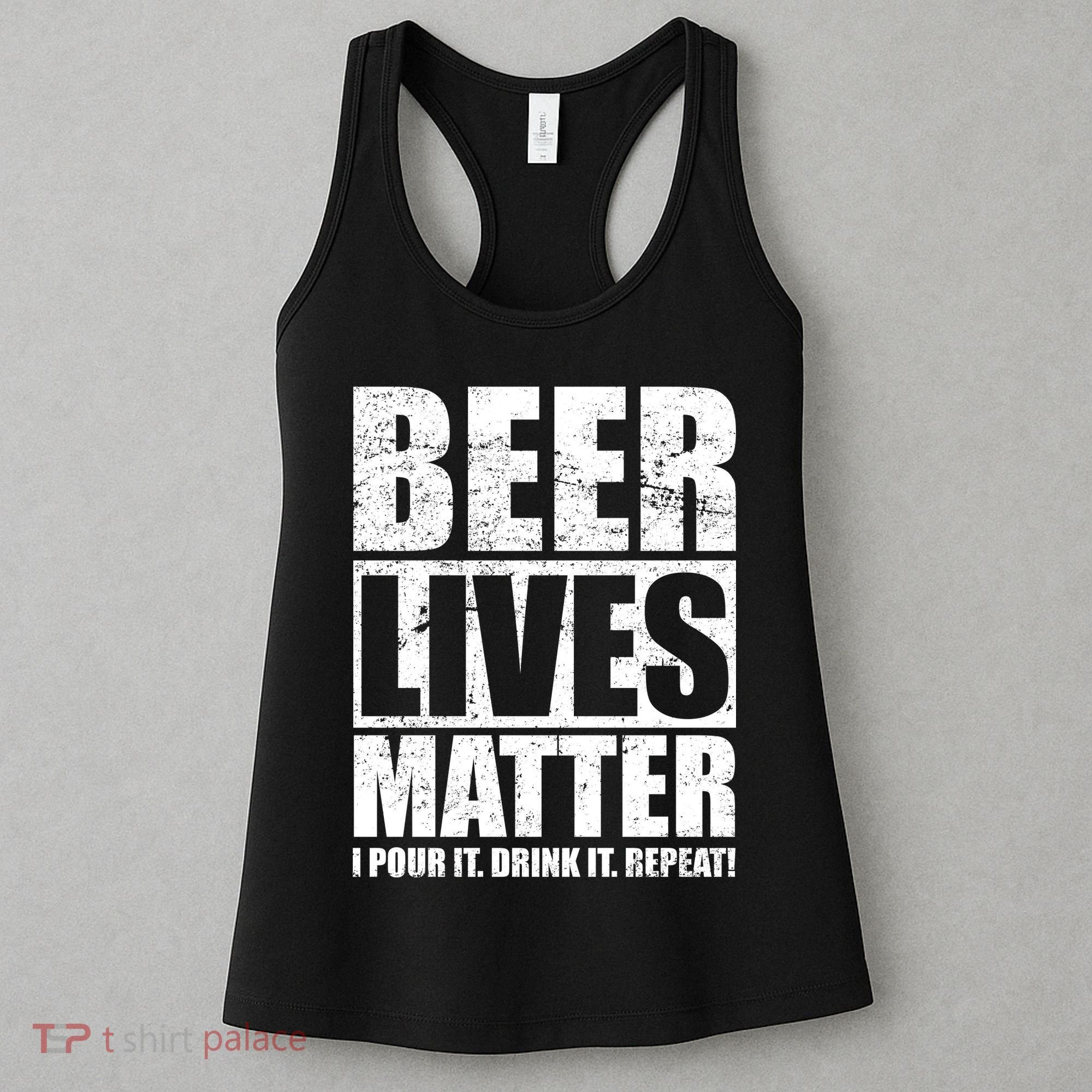 Beer Lives Matter Pour It Drink It Repeat Women's Tank Top