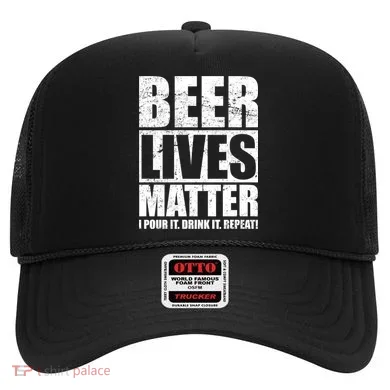 Beer Lives Matter Pour It Drink It Repeat Hat