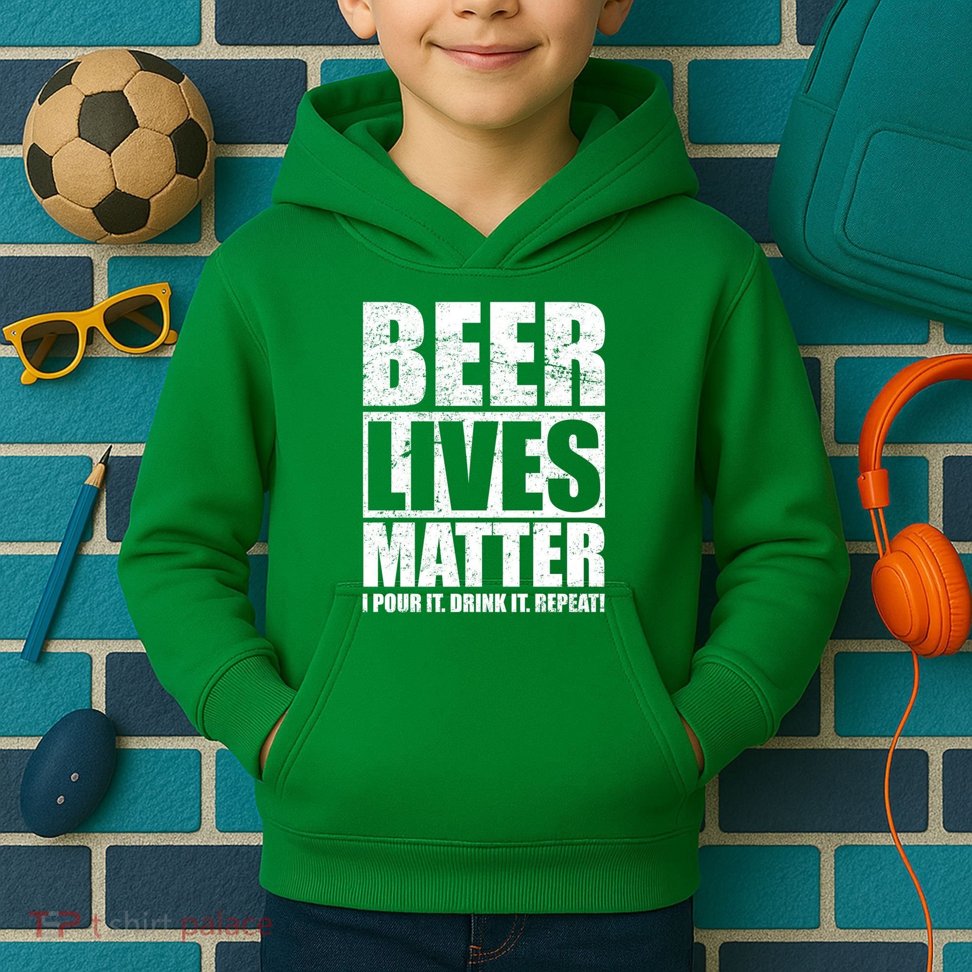 Beer Lives Matter Pour It Drink It Repeat Kids Hoodie