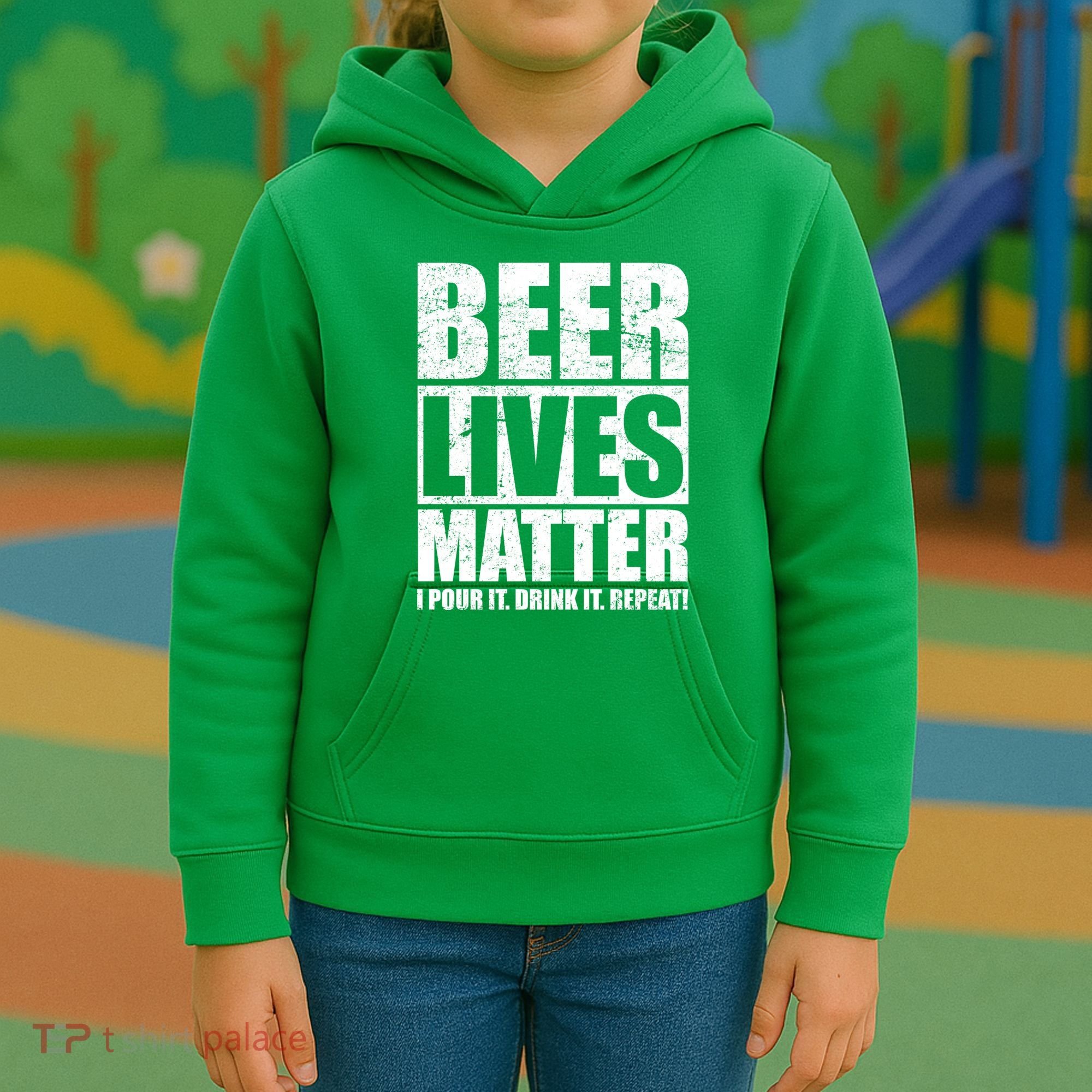 Beer Lives Matter Pour It Drink It Repeat Kids Hoodie