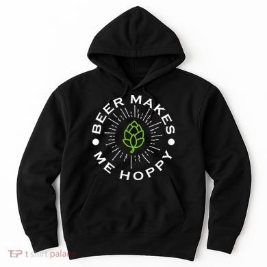 Beer Makes Me Hoppy Hoodie