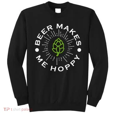 Beer Makes Me Hoppy Sweatshirt