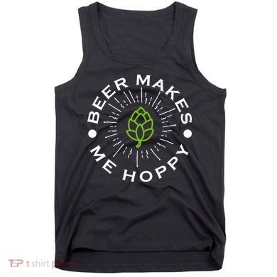 Beer Makes Me Hoppy Tank Top