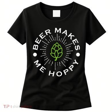 Beer Makes Me Hoppy Women's T-Shirt