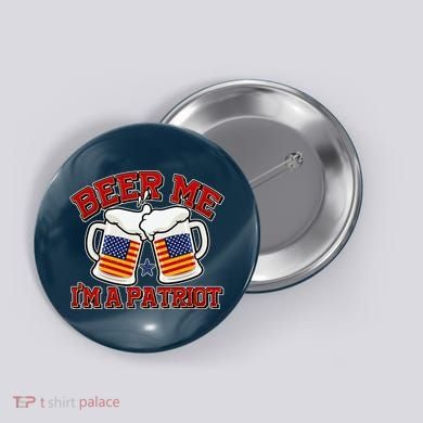 Beer Me I'm A Patriot USA Flag Beer Mugs Button