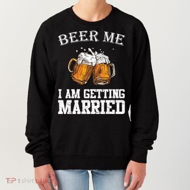 Beer Me I'm Getting Married Women's Sweatshirt