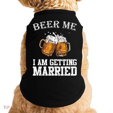 Beer Me I'm Getting Married Doggie Tank