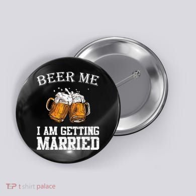 Beer Me I'm Getting Married Button