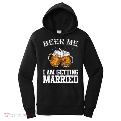 Beer Me I'm Getting Married Women's Hoodie