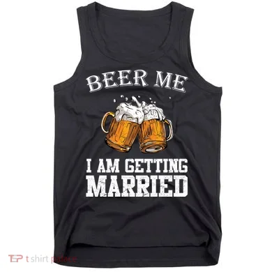 Beer Me I'm Getting Married Tank Top