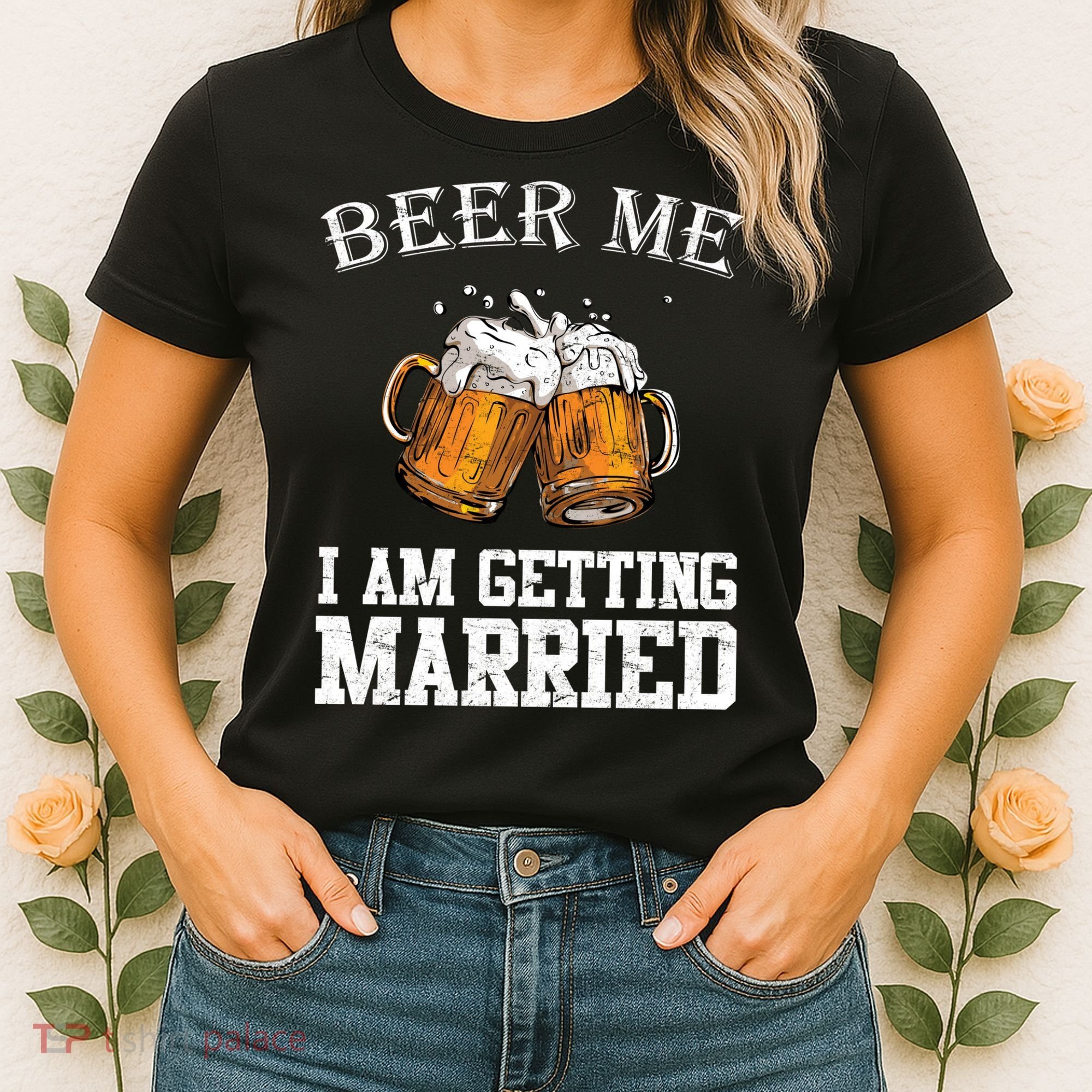 Beer Me I'm Getting Married Women's T-Shirt