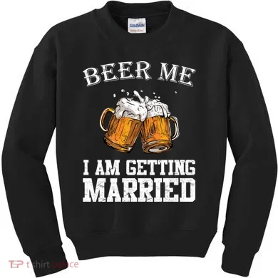 Beer Me I'm Getting Married Kids Sweatshirt