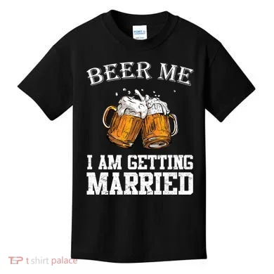 Beer Me I'm Getting Married Kids T-Shirt