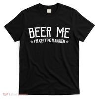 Beer Me I'm Getting Married Funny Wedding T-Shirt thumb 0