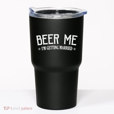 Beer Me I'm Getting Married Funny Wedding Tumbler