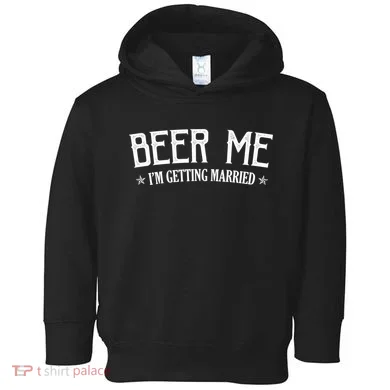Beer Me I'm Getting Married Funny Wedding Toddler Hoodie