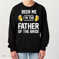 Beer Me I'm The Father Of The Bride Women's Sweatshirt thumb 0
