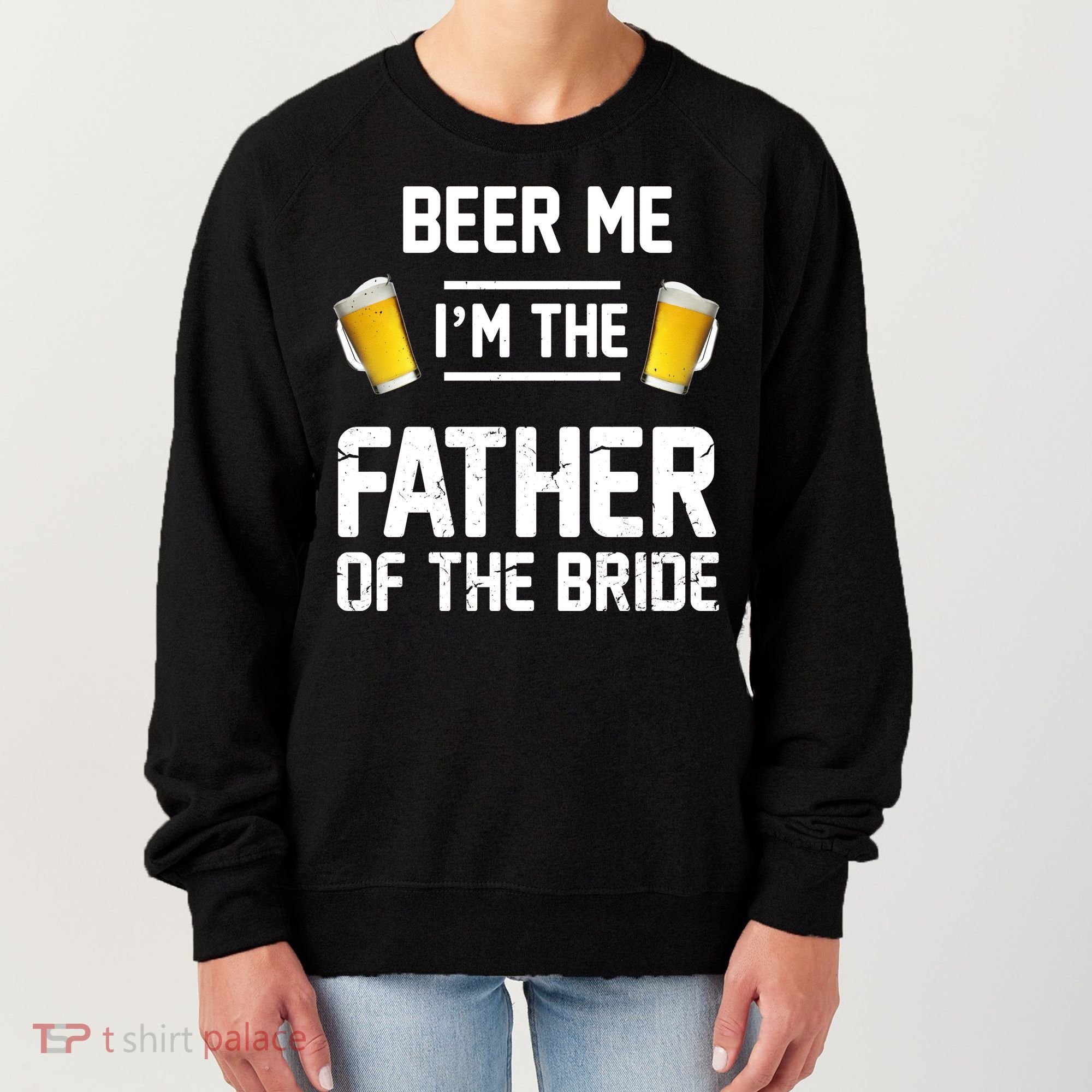 Beer Me I'm The Father Of The Bride Women's Sweatshirt