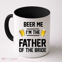 Beer Me I'm The Father Of The Bride Coffee Mug thumb 0
