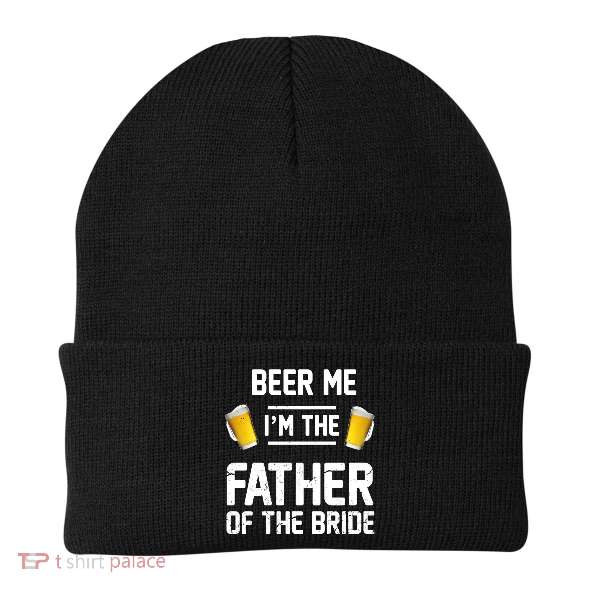 Beer Me I'm The Father Of The Bride Beanie