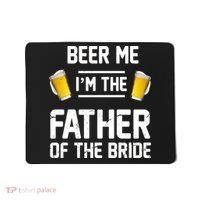 Beer Me I'm The Father Of The Bride Mousepad thumb 0