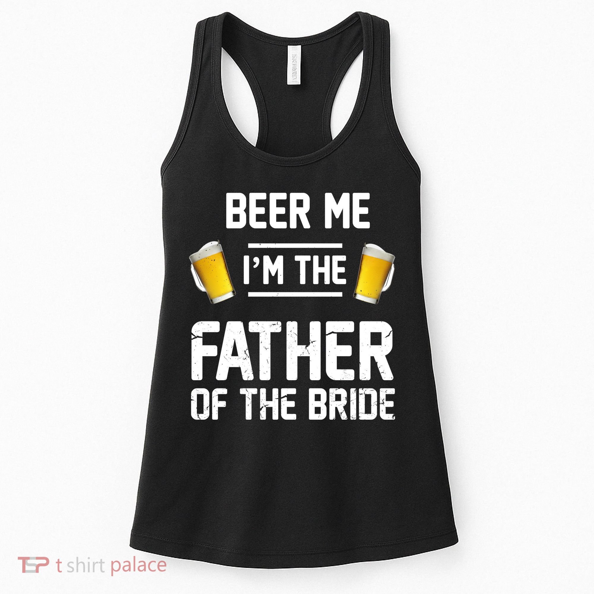Beer Me I'm The Father Of The Bride Women's Tank Top